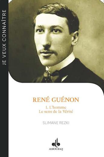 Couverture du livre « René Guénon Tome 1 ; l'homme, le sens de la vérité » de Slimane Rezki aux éditions Albouraq