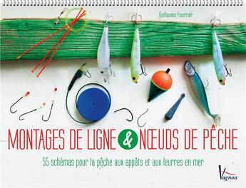 Couverture du livre « Montage des lignes et des noeuds de pêche » de Guillaume Fourrier aux éditions Vagnon