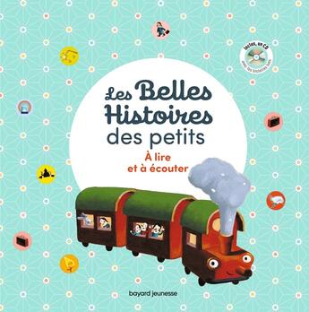 Couverture du livre « Les belles histoires des petits à lire et à écouter » de Olivier Latyk et Eduar Gilles Serrigny aux éditions Bayard Jeunesse