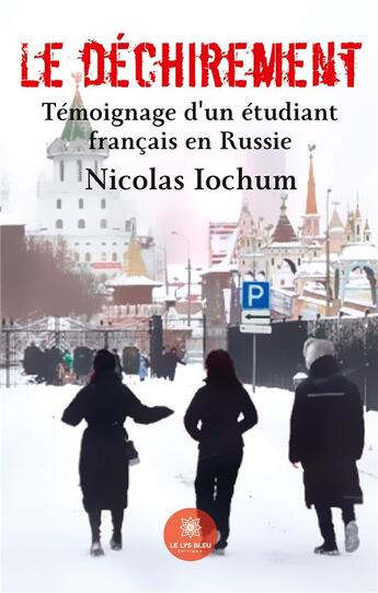 Couverture du livre « Le déchirement : témoignage d'un étudiant français en Russie » de Nicolas Iochum aux éditions Le Lys Bleu