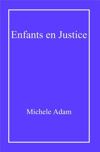 Couverture du livre « Enfants en justice » de Michele Adam aux éditions Librinova