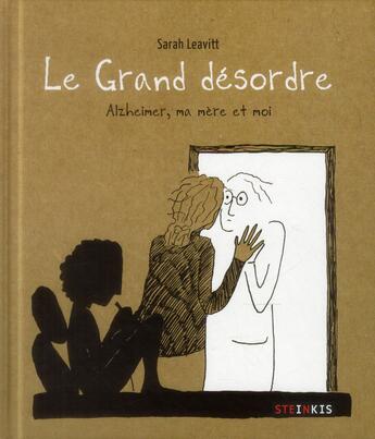 Couverture du livre « Le grand désordre ; Alzheimer, ma mère et moi » de Sarah Leavitt aux éditions Steinkis