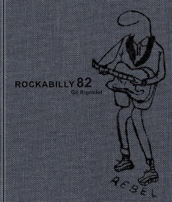 Couverture du livre « Rockabilly 82 » de Gil Rigoulet et Gildas Lecop aux éditions Andre Frere