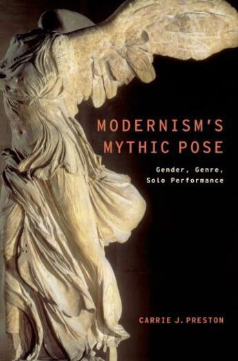 Couverture du livre « Modernism's Mythic Pose: Gender, Genre, Solo Performance » de Preston Carrie J aux éditions Oxford University Press Usa