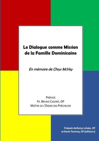 Couverture du livre « Le dialogue comme mission de la famille dominicaine: en memoire de chrys mcvey » de Mcvey/Op aux éditions Lulu