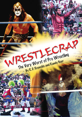 Couverture du livre « WrestleCrap » de John Mcfetridge et Randy Baer And R.D. Reynolds et Randy Baer et Bill Kennedy And Darren Wershler-Henry et R.D Reynolds aux éditions Ecw Press