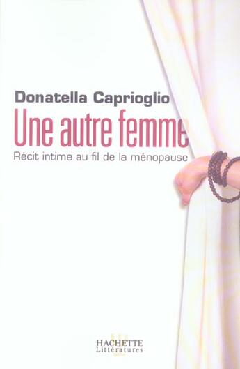 Couverture du livre « Une Autre Femme ? Recit Intime Au Fil De La Menopause » de Donatella Caprioglio aux éditions Hachette Litteratures