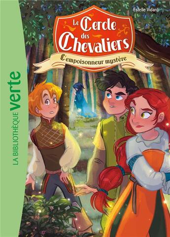 Couverture du livre « Le Cercle des chevaliers Tome 3 : L'empoisonneur mystère » de Estelle Vidard aux éditions Hachette Jeunesse