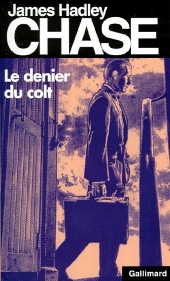 Couverture du livre « Le denier du colt » de James Hadley Chase aux éditions Gallimard