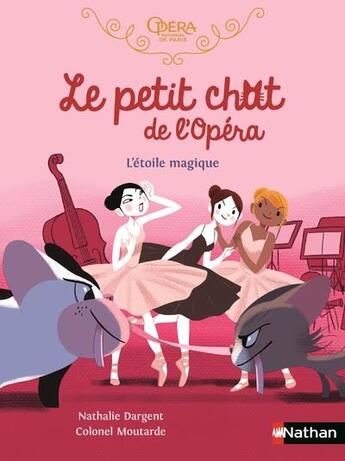 Couverture du livre « Le petit chat de l'opéra : l'étoile magique » de Colonel Moutarde et Nathalie Dargent aux éditions Nathan