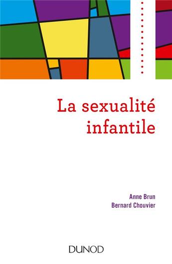 Couverture du livre « La sexualité infantile » de Anne Brun aux éditions Dunod