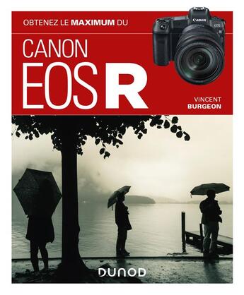 Couverture du livre « Obtenez le maximum : du Canon EOS R » de Vincent Burgeon aux éditions Dunod