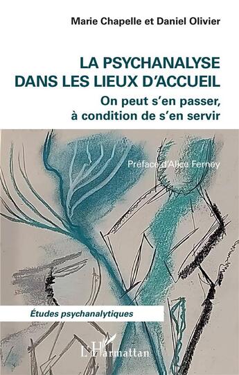 Couverture du livre « La psychanalyse dans les lieux d'accueil : on peut s'en passer, à condition de s'en servir » de Marie Chapelle et Daniel Olivier aux éditions L'harmattan