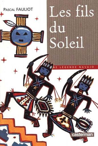 Couverture du livre « Fils du soleil (les) » de Pascal Fauliot aux éditions Casterman