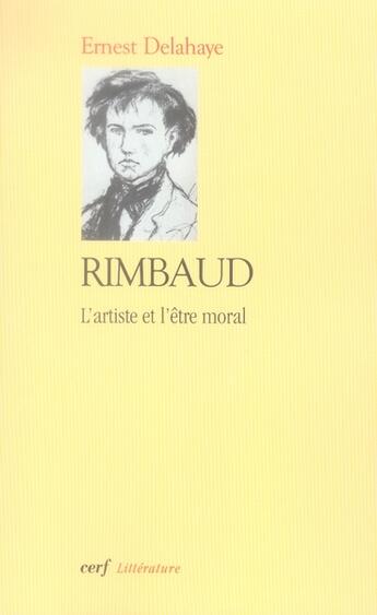 Couverture du livre « Rimbaud - L'artiste et l'être » de Ernest Delahaye aux éditions Cerf