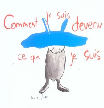 Couverture du livre « Comment je suis devenu ce que je suis » de Lucie Phan aux éditions Ecole Des Loisirs