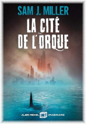 Couverture du livre « La cité de l'orque » de Sam J. Miller aux éditions Albin Michel