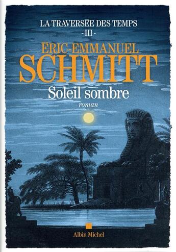 Couverture du livre « La traversée des temps Tome 3 : soleil sombre » de Éric-Emmanuel Schmitt aux éditions Albin Michel