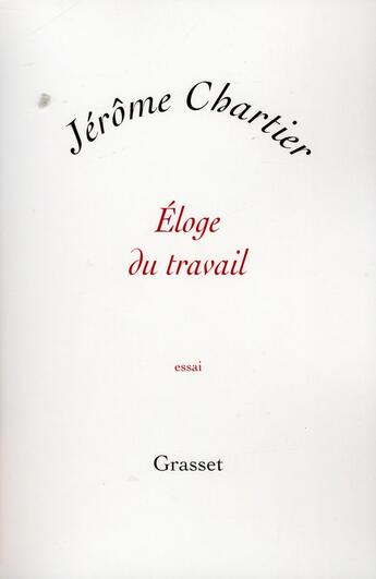 Couverture du livre « Éloge du travail » de Jerome Chartier aux éditions Grasset