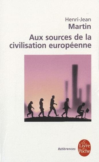 Couverture du livre « Aux sources de la civilisation européenne » de Henri-Jean Martin aux éditions Le Livre De Poche