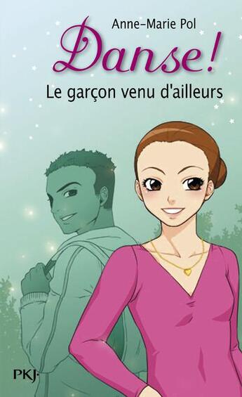 Couverture du livre « Danse ! Tome 5 : le garçon venu d'ailleurs » de Anne-Marie Pol aux éditions Pocket Jeunesse