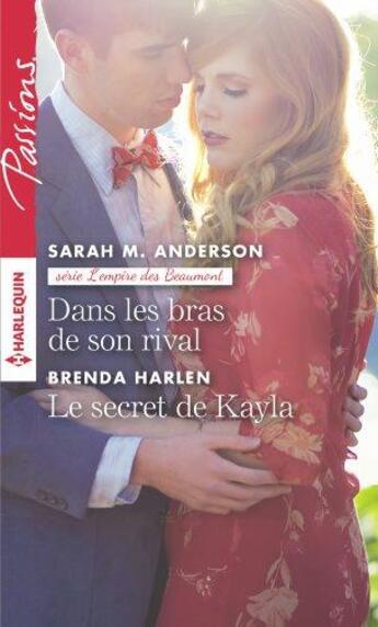 Couverture du livre « Dans les bras de son rival ; le secret de Kayla » de Brenda Harlen et Sarah M. Anderson aux éditions Harlequin