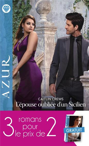 Couverture du livre « L'épouse oubliée d'un Sicilien ; le secret de Provence ; un impérieux désir » de Rebecca Winters et Susanna Carr et Caitlin Crews aux éditions Harlequin