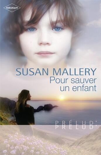 Couverture du livre « Pour sauver un enfant » de Susan Mallery aux éditions Harlequin