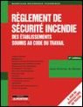 Couverture du livre « Règlement de sécurité incendie ; établissements soumis au code du travail (édition 2009) » de Jean-Charles Du Bellay aux éditions Le Moniteur