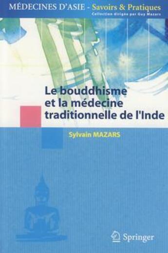 Couverture du livre « Le bouddhisme et la médecine traditionnelle de l'Inde » de Sylvain Mazars aux éditions Springer