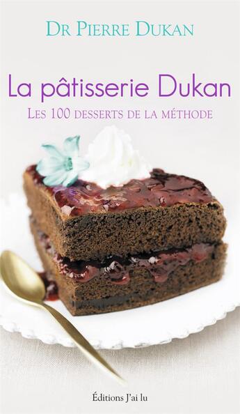 Couverture du livre « La pâtisserie Dukan » de Pierre Dukan aux éditions J'ai Lu