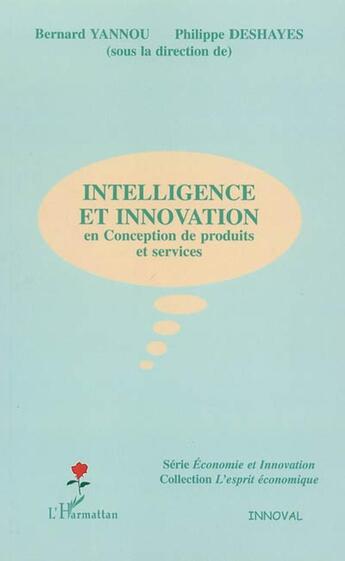 Couverture du livre « Intelligence et innovation en conception de produits et services » de Bernard Yannou et Philippe Deshayes aux éditions L'harmattan