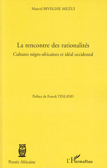 Couverture du livre « La rencontre des rationalités ; cultures négro-africaines et idéal occidental » de Marcel Biveghe Mezui aux éditions L'harmattan