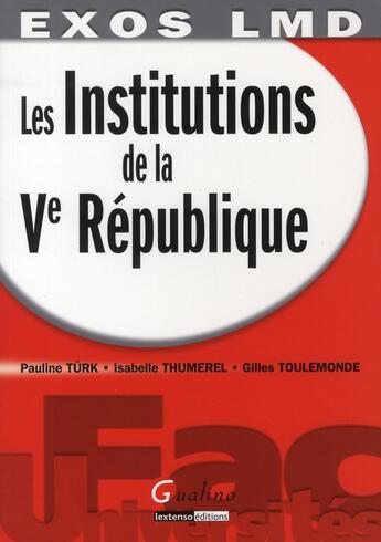 Couverture du livre « Les institutions de la Ve République » de Turk/Thumerel/Toulem aux éditions Gualino