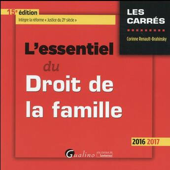 Couverture du livre « L'essentiel du droit de la famille (édition 2016/2017) » de Corinne Renault-Brahinsky aux éditions Gualino