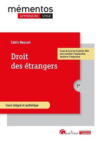 Couverture du livre « Droit des étrangers : Intègre les dispositions du Pacte européen sur la migration et l'asile du 10 avril 2024 (édition 2024/2025) » de Cedric Meurant aux éditions Gualino