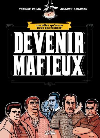 Couverture du livre « Devenir mafieux » de Ameziane et Yannick Dahan aux éditions Soleil