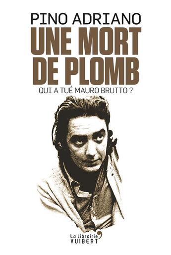 Couverture du livre « Un mort de plomb ; qui a tué Maoro Brutto ? » de Pino Adriano aux éditions Vuibert