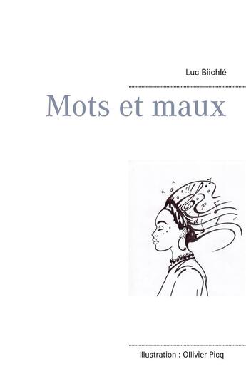 Couverture du livre « Mots et maux » de Luc Biichle aux éditions Books On Demand