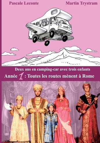 Couverture du livre « Deux ans en camping-car avec trois enfants : Année 1 : Toutes les routes mènent à Rome » de Martin Trystram et Pascale Leconte aux éditions Books On Demand