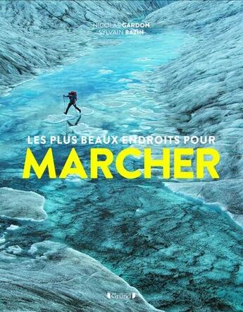 Couverture du livre « Marcher » de Sylvain Bazin et Nicolas Gardon aux éditions Grund