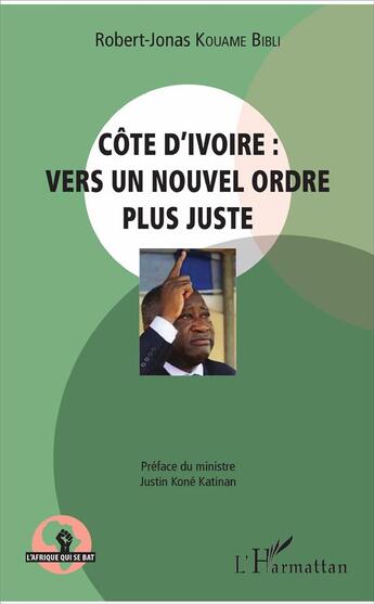 Couverture du livre « Côte d'Ivoire : vers un nouvel ordre plus juste » de Robert-Jonas Kouame Bibli aux éditions L'harmattan