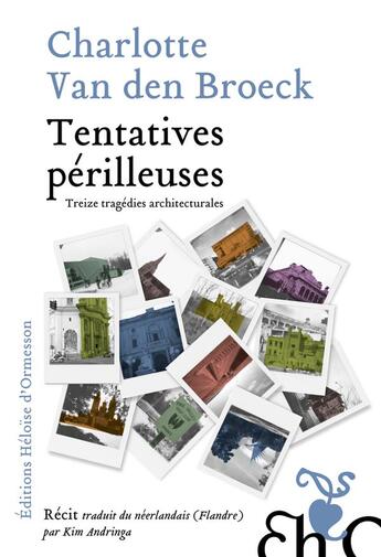 Couverture du livre « Tentatives périlleuses : treize tragédies architecturales » de Charlotte Van Den Broeck aux éditions Heloise D'ormesson