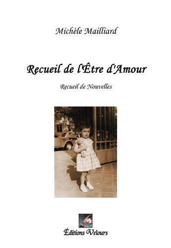 Couverture du livre « Recueil de l'être d'amour » de Michele Mailliard aux éditions Velours