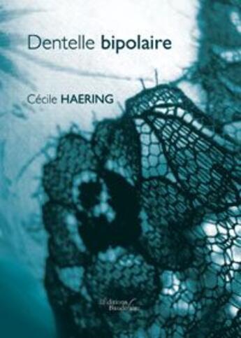 Couverture du livre « Dentelle bipolaire » de Haering Cecile aux éditions Baudelaire