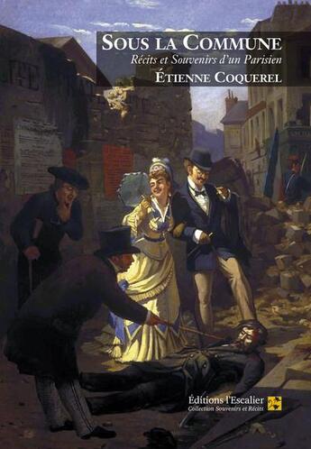 Couverture du livre « Sous la Commune ; souvenirs et récits d'un Parisien » de Etienne Coquerel aux éditions L'escalier