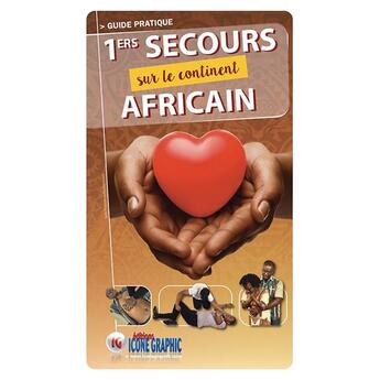 Couverture du livre « Guide pratique premiers secours sur le continent africain - gp premiers secours continent africain » de Icone Graphic Collec aux éditions Icone Graphic