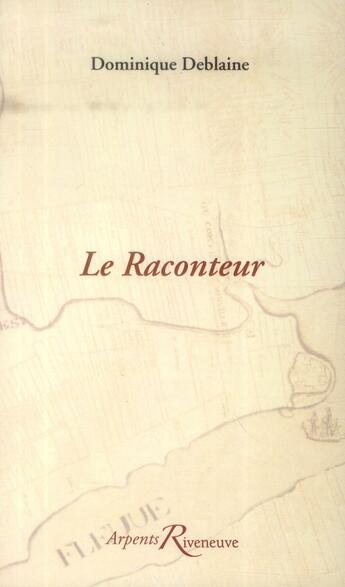 Couverture du livre « Le raconteur » de Dominique Deblaine aux éditions Riveneuve