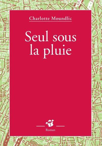 Couverture du livre « Seul sous la pluie » de Charlotte Moundlic aux éditions Thierry Magnier