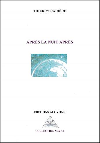 Couverture du livre « Après la nuit après » de Thierry Radiere aux éditions Alcyone